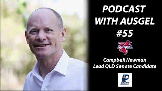 Podcast #55 with AUSGEL - Campbell Newman | Lead QLD Senate Candidate