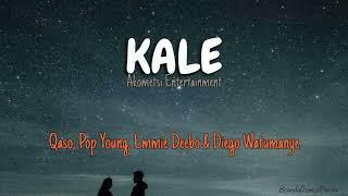 Kale - Akometsi Entertainment (Qaso, Pop Young, Emmie Deebo & Diego Watumanye)LYRICS