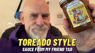 Toreado Style Sauce from Tad Britton!