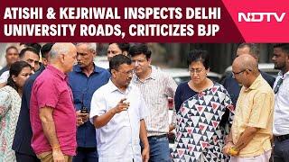 Arvind Kejriwal Latest News | Atishi & Kejriwal Inspects Delhi University Roads, Criticizes BJP