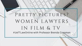 Pretty Pictures? Women Lawyers in Film & TV