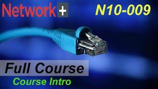 CompTIA Network+ N10-009 Full Course for Beginners - Course Overview