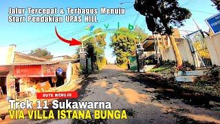 JALUR TERCEPAT & TERBAIK MENUJU TREK 11 SUKAWARNA VIA VILLA ISTANA BUNGA | Full Video Kondisi Jalan