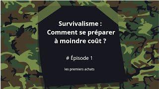 Survivalisme : Comment se préparer à moindre coût ? épisode 1