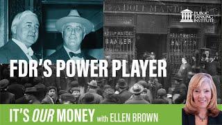 FDR's Power Player - It's Our Money with Ellen Brown