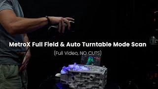 Revopoint MetroX Full Field & Auto Turntable Mode Scan (Full Video, No CUTS)