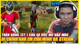 NHÂN TÀI BÍ ẨN 13T 1 CÂN 48 ƯỚC MƠ VÀO WAG , BỊ CHÍNH HMT VÀ ANH EM MÌNH ĐÁ STREAMS LIỆU THÀNH CÔNG