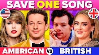 SAVE ONE SONG: American VS British Singer   | Music Quiz Challenge