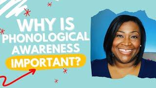 Why is Phonological Awareness Important?