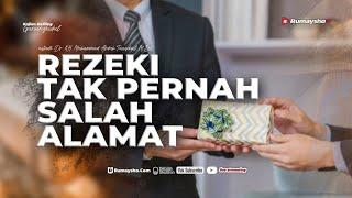 Rezeki Tak Pernah Salah Alamat - Ustadz Dr. Muhammad Abduh Tuasikal, M.Sc.