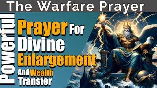  Prayer for Divine Enlargement and Wealth Transfer | Claim God's Promises Today!