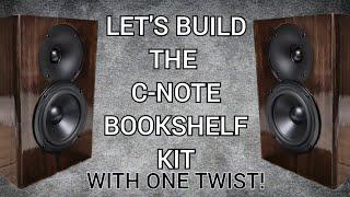 Taking A $150 Speaker Kit To The Next Level- Let's Build The C-Note Speaker Kit!