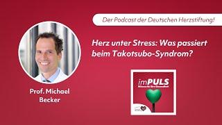 imPULS – Herz unter Stress: die Takotsubo-Herzschwäche