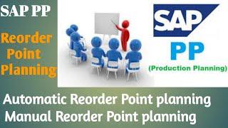 SAP PP Reorder Point Planning.  Automatic / Manual Reorder Point Planning