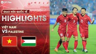 HIGHLIGHTS: VIỆT NAM - PALESTINE | BÙNG NỔ HIỆP 2, CÔNG PHƯỢNG, VĂN TOÀN, TUẤN HẢI TỎA SÁNG