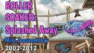Roller Soaker: Splashed Away (A Mini-Documentary)