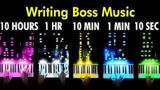 I Wrote Boss Music In 10 Seconds | 1 Minute | 10 Minutes | 1 Hour | 10 Hours