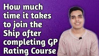 How much time it takes to join after gp rating course |what is the waiting period for 1st & 2nd sail