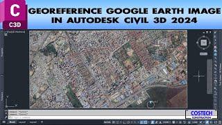 Georeference Google Earth Images in Autodesk Civil 3D 2024