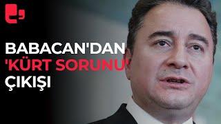 Ali Babacan'dan flaş 'Kürt sorunu' çıkışı