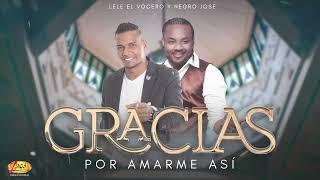 Lele El Vocero Y Negro Jose - Gracias Por Amarme Así