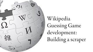 Wikipedia guessing game coding stream: Building a scraper