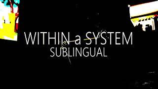 Within a System - Sublingual