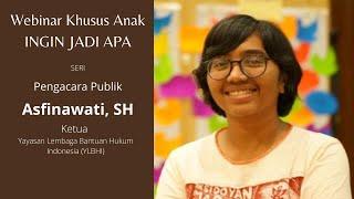 Webinar Khusus Anak - INGIN JADI APA - Pengacara Publik - Asfinawati SH - Ketua YLBHI