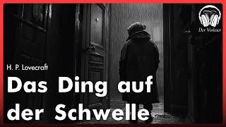 Das Ding auf der Schwelle (H. P. Lovecraft) | Kompletter Schauer Hörbuch