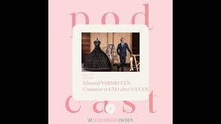 70: Edouard Vermeulen- Couturier & CEO NATAN - FR- créer du beau, un esprit de famille et aller t...