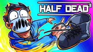 Half Dead 3 Funny Moments - More Boots More Danger!