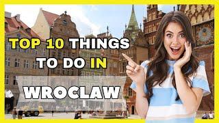 Top 10 things to do in Wroclaw - Poland 2023