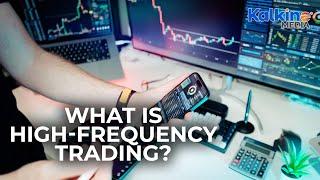 What is High Frequency Trading?