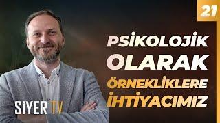 Psikolojik Olarak Örnekliklere İhtiyacımız | Doç. Dr. Mehmet Dinç