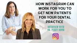 Instagram for Dentists: How to get NEW PATIENTS for your dental practice with Dr. Peggy Bown