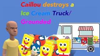 Caillou destroys a Ice Cream Truck/ Grounded