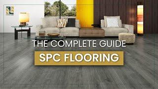 Everything You Need to Know About SPC Flooring | Types, Features, Aesthetic & Benefits | The Guide