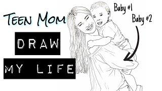 TEEN MOM OF TWO: DRAW MY LIFE!