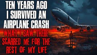 "10 Years Ago I Survived An Airplane Crash, What I Saw Scarred Me Forever" Creepypasta