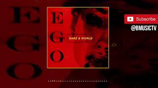 Sarz x Wurld - Ego (OFFICIAL AUDIO 2019)