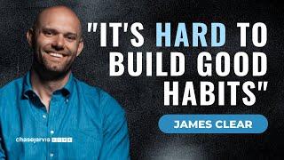 Why Building Good Habits is So Hard (and How to Make it Easier) | James Clear