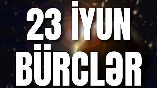 BÜRCLƏR - 23 İYUN 2024 | Günün Bürc Proqnozu 