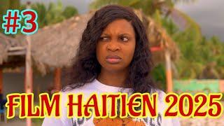 NOUVEAU Film Haitien 2025 Full HD+ // Film Ayisyen 2025 | Haitian Movie 2025 ●La Peur D'aimer #3