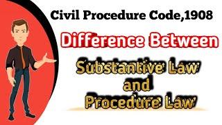 Different between Substantive Law and Procedure Law | Civil Procedure Code 1908 | Law Study Exam