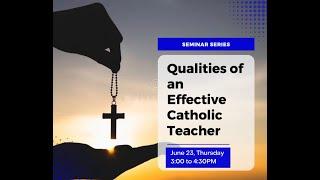 JUNE 23 Qualities of an Effective Catholic Teacher by Emmanuel Rentoy