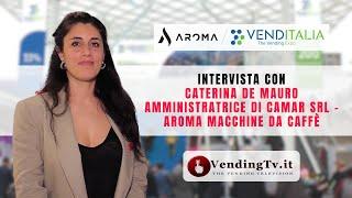 VENDITALIA 2024 - Intervista con Caterina De Mauro, Amm.ce di CAMAR srl   AROMA MACCHINE DA CAFFE