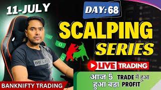 11th-July | Live Scalping Trading | BankNifty Intraday Option Trading | Day: 68,Live Trading