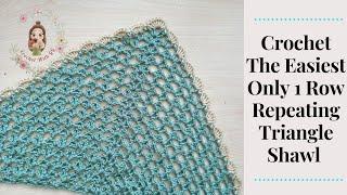 Crochet The Easiest Only 1 Row Repeating Triangle Shawl Pattern