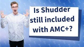 Is Shudder still included with AMC+?