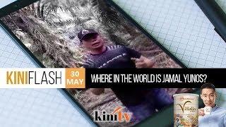 KiniFlash - 30 May: Where in the world is Jamal Yunos?